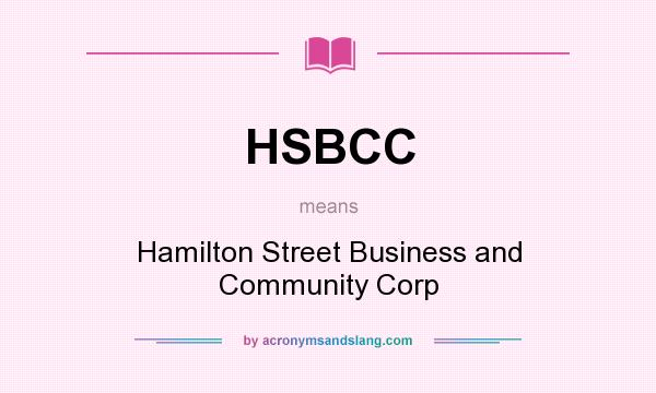 What does HSBCC mean? It stands for Hamilton Street Business and Community Corp