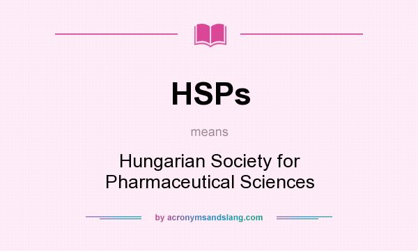 What does HSPs mean? It stands for Hungarian Society for Pharmaceutical Sciences