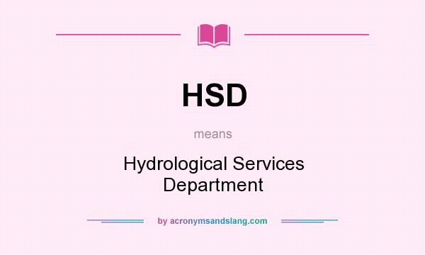 What does HSD mean? It stands for Hydrological Services Department
