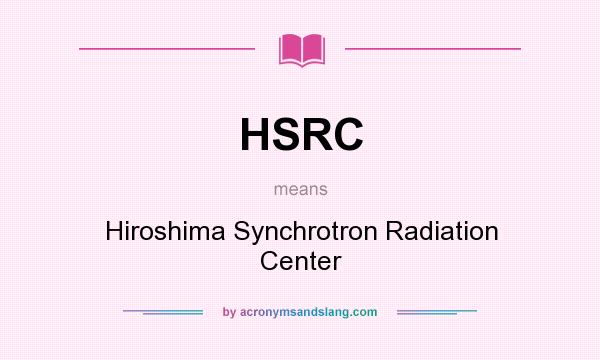 What does HSRC mean? It stands for Hiroshima Synchrotron Radiation Center