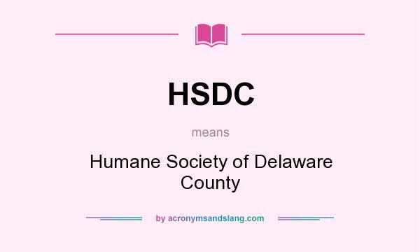 What does HSDC mean? It stands for Humane Society of Delaware County