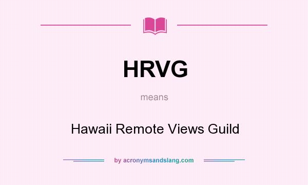 What does HRVG mean? It stands for Hawaii Remote Views Guild