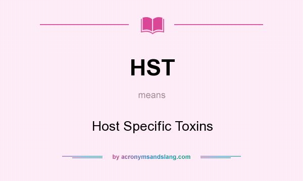 What does HST mean? It stands for Host Specific Toxins