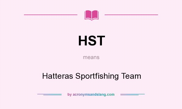 What does HST mean? It stands for Hatteras Sportfishing Team
