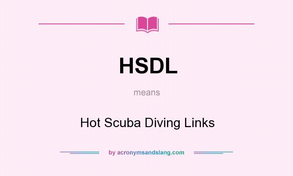 What does HSDL mean? It stands for Hot Scuba Diving Links