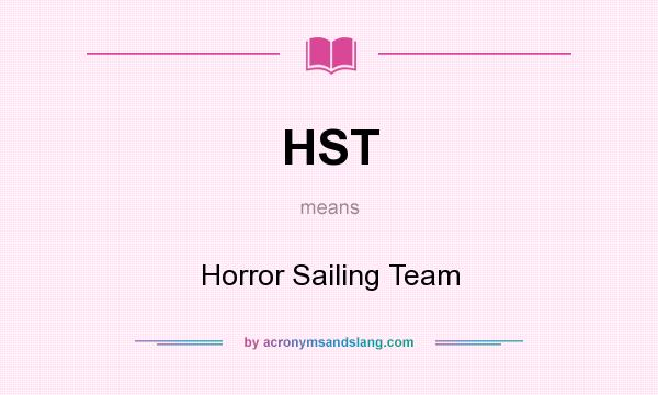 What does HST mean? It stands for Horror Sailing Team