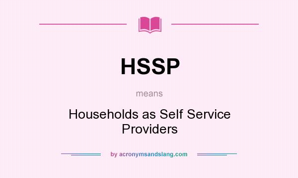 What does HSSP mean? It stands for Households as Self Service Providers