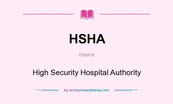 What does HSHA mean? It stands for High Security Hospital Authority