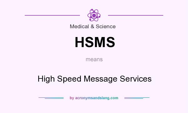 What does HSMS mean? It stands for High Speed Message Services