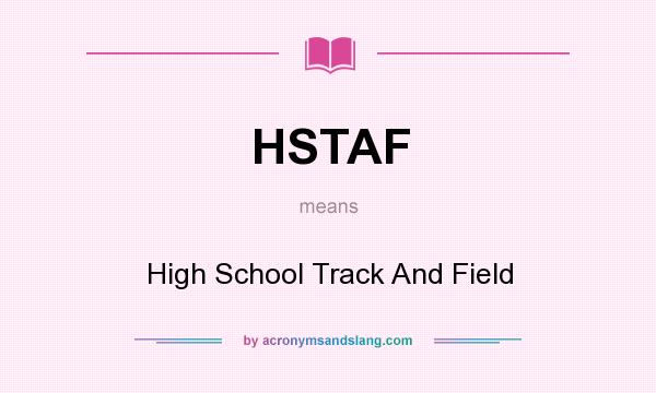 What does HSTAF mean? It stands for High School Track And Field