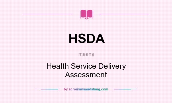 What does HSDA mean? It stands for Health Service Delivery Assessment