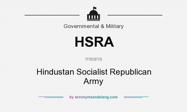 What does HSRA mean? It stands for Hindustan Socialist Republican Army
