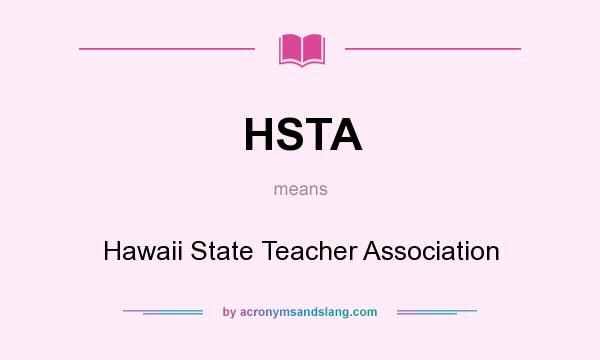 What does HSTA mean? It stands for Hawaii State Teacher Association
