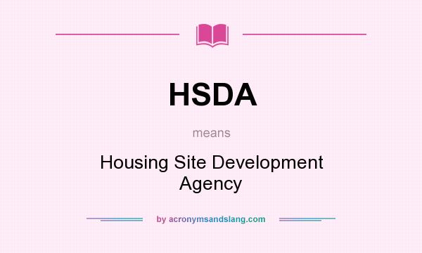 What does HSDA mean? It stands for Housing Site Development Agency