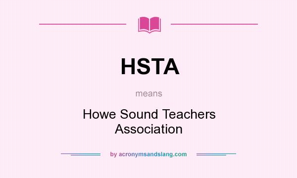 What does HSTA mean? It stands for Howe Sound Teachers Association
