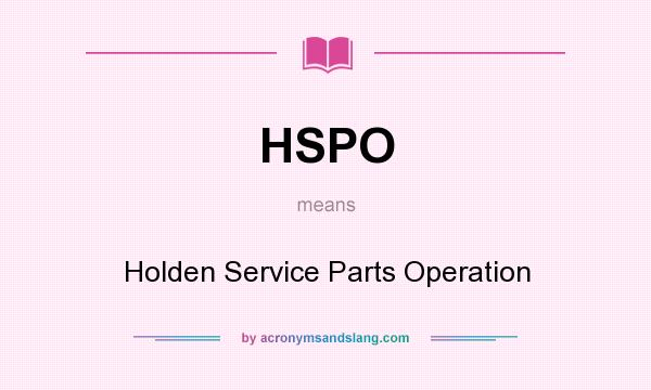 What does HSPO mean? It stands for Holden Service Parts Operation