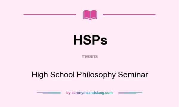 What does HSPs mean? It stands for High School Philosophy Seminar