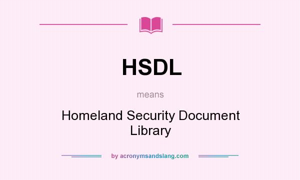 What does HSDL mean? It stands for Homeland Security Document Library