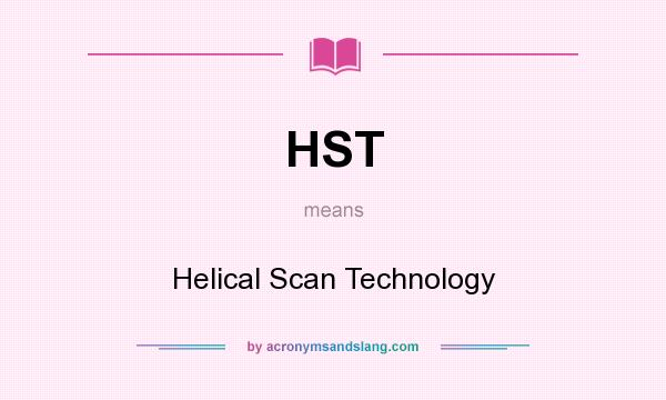 What does HST mean? It stands for Helical Scan Technology