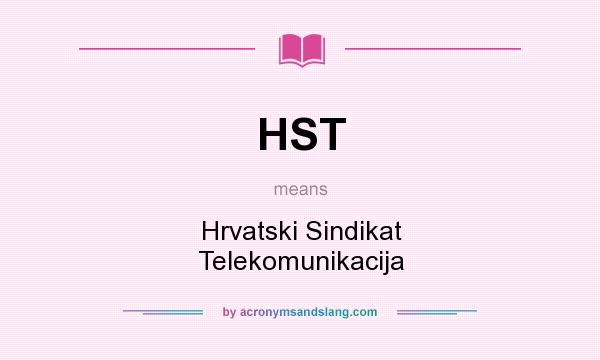 What does HST mean? It stands for Hrvatski Sindikat Telekomunikacija