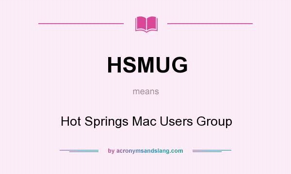 What does HSMUG mean? It stands for Hot Springs Mac Users Group