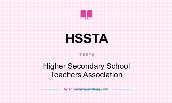 What does HSSTA mean? It stands for Higher Secondary School Teachers Association