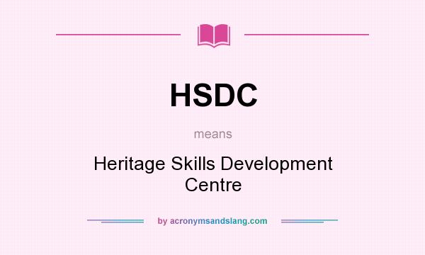 What does HSDC mean? It stands for Heritage Skills Development Centre