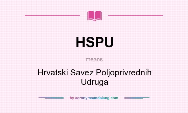What does HSPU mean? It stands for Hrvatski Savez Poljoprivrednih Udruga