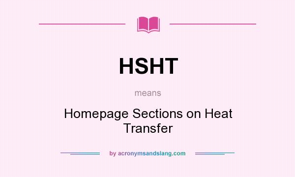 What does HSHT mean? It stands for Homepage Sections on Heat Transfer