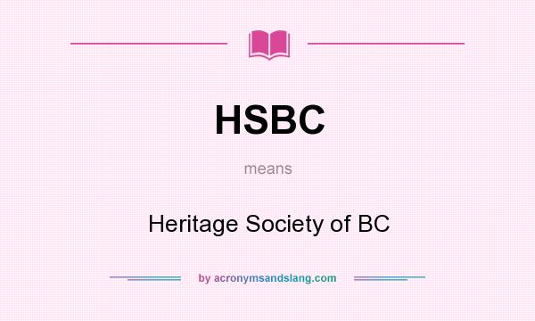 What does HSBC mean? It stands for Heritage Society of BC