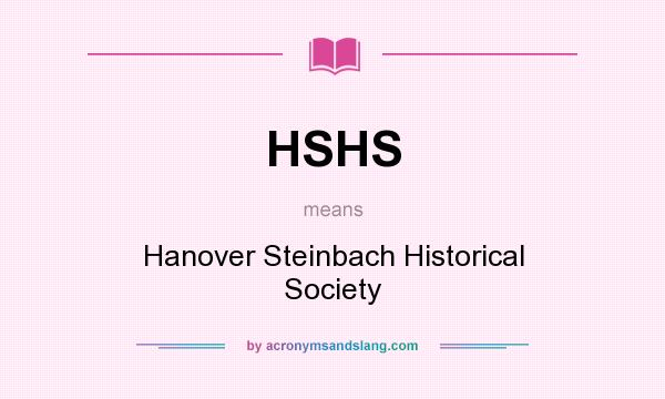 What does HSHS mean? It stands for Hanover Steinbach Historical Society