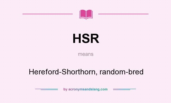 What does HSR mean? It stands for Hereford-Shorthorn, random-bred