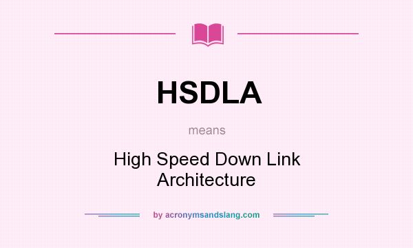 What does HSDLA mean? It stands for High Speed Down Link Architecture