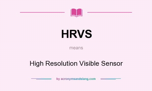 What does HRVS mean? It stands for High Resolution Visible Sensor
