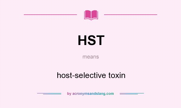 What does HST mean? It stands for host-selective toxin