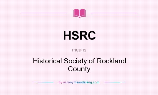 What does HSRC mean? It stands for Historical Society of Rockland County