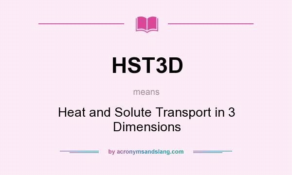 What does HST3D mean? It stands for Heat and Solute Transport in 3 Dimensions