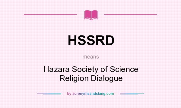 What does HSSRD mean? It stands for Hazara Society of Science Religion Dialogue