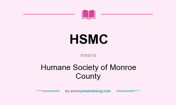 What does HSMC mean? It stands for Humane Society of Monroe County