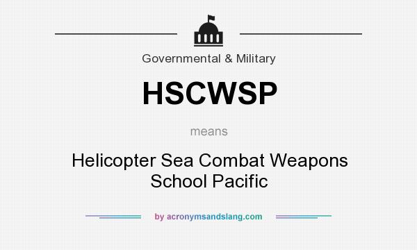 What does HSCWSP mean? It stands for Helicopter Sea Combat Weapons School Pacific