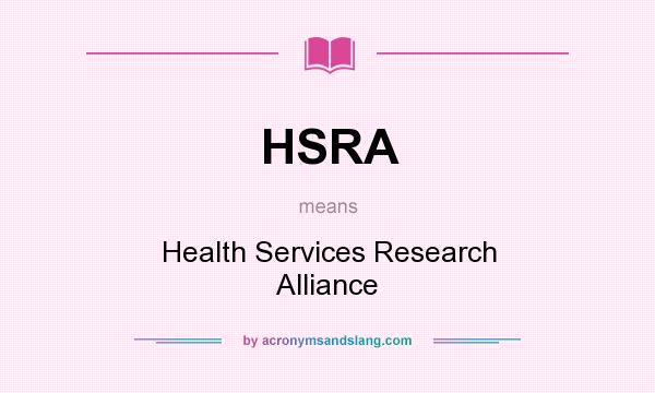 What does HSRA mean? It stands for Health Services Research Alliance