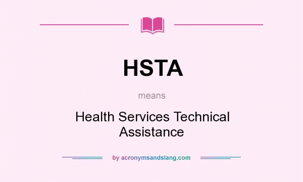 What does HSTA mean? It stands for Health Services Technical Assistance
