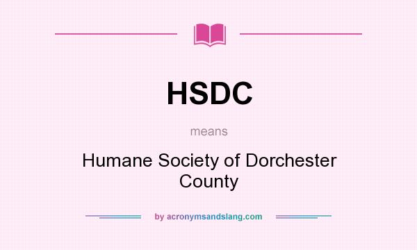What does HSDC mean? It stands for Humane Society of Dorchester County