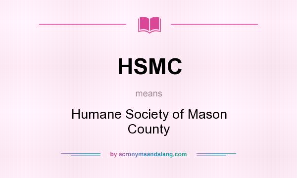 What does HSMC mean? It stands for Humane Society of Mason County