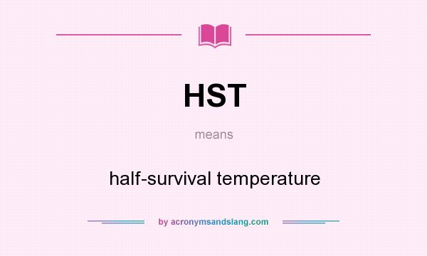 What does HST mean? It stands for half-survival temperature