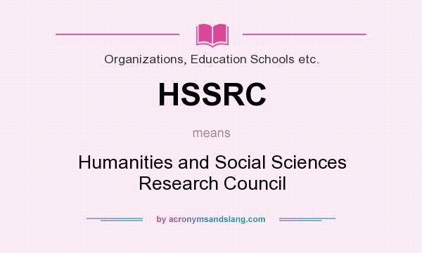 What does HSSRC mean? It stands for Humanities and Social Sciences Research Council
