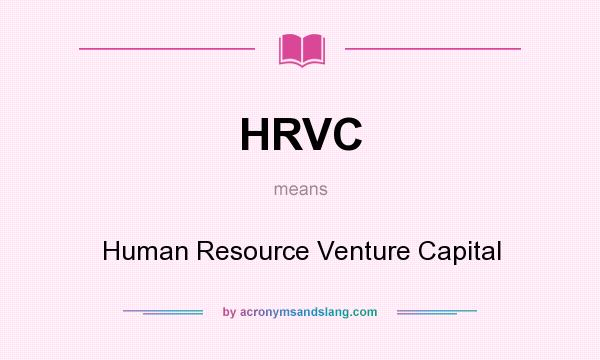 What does HRVC mean? It stands for Human Resource Venture Capital