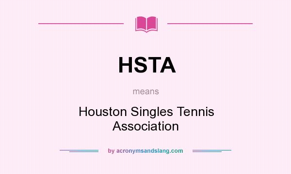 What does HSTA mean? It stands for Houston Singles Tennis Association
