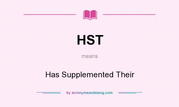 What does HST mean? It stands for Has Supplemented Their