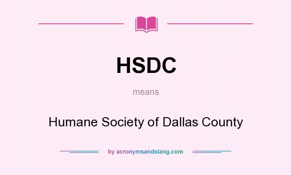 What does HSDC mean? It stands for Humane Society of Dallas County